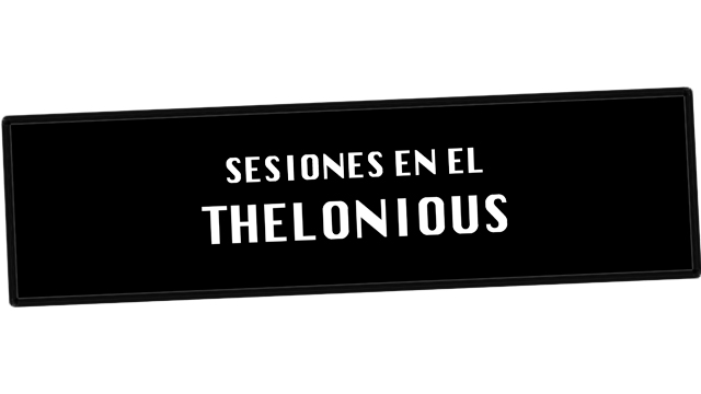 Sesiones en Thelonious 